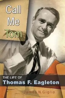 Call Me Tom: The Life of Thomas F. Eagleton (Missouri Biography Series)