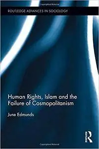 Human Rights, Islam and the Failure of Cosmopolitanism