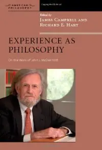 Experience As Philosophy: On the Work of John J. McDermott (repost)