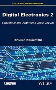 Digital Electronics, Volume 2: Sequential and Arithmetic Logic Circuits (repost)