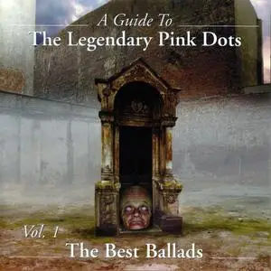 The Legendary Pink Dots - A Guide To The Legendary Pink Dots Vol. 1: The Best Ballads (2000)