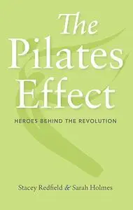«The Pilates Effect» by Sarah Holmes, Stacey Redfield