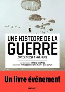 Collectif, "Une histoire de la guerre - Du XIXe siècle à nos jours"