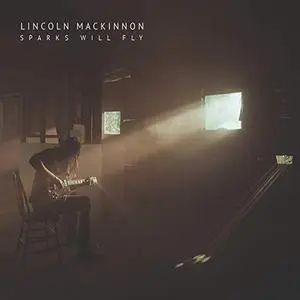 Lincoln MacKinnon - Sparks Will Fly (2019)