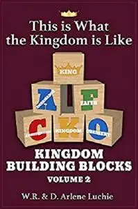 This is What the Kingdom is Like... Kingdom Building Blocks Vol 2
