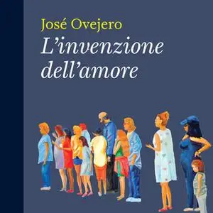«L'invenzione dell'amore» by José Ovejero