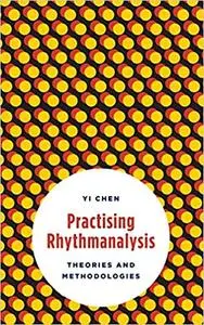Practising Rhythmanalysis: Theories and Methodologies