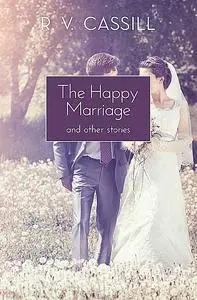 «The Happy Marriage» by R.V. Cassill