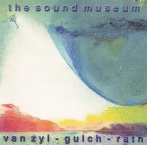 Van Zyl / Gulch / Rath - The Sound Museum 