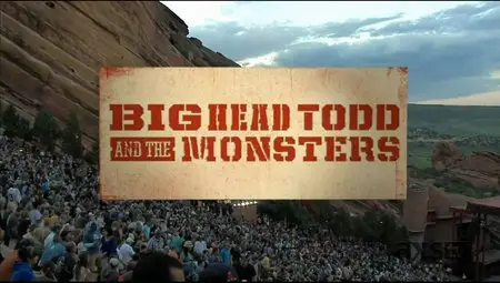 Big Head Todd and the Monsters - Live Red Rocks (2013) [HDTV, 1080i]