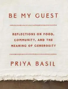 Be My Guest: Reflections on Food, Community, and the Meaning of Generosity, US Edition