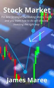 Stock Market. The Best Strategies for Making Money Today and you learn how to do self-directed investing the right way.