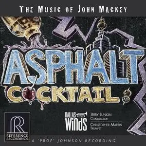 Dallas Winds, Christopher Martin & Jerry Junkin - Asphalt Cocktail: The Music of John Mackey (2019)