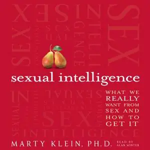 Sexual Intelligence: What We Really Want from Sex - and How to Get It [Audiobook]