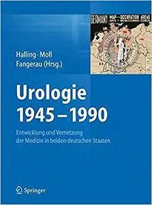 Urologie 1945–1990: Entwicklung und Vernetzung der Medizin in beiden deutschen Staaten (Repost)