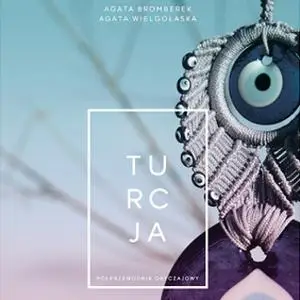 «Turcja. Półprzewodnik obyczajowy» by Agata Wielgołaska,Agata Bromberek