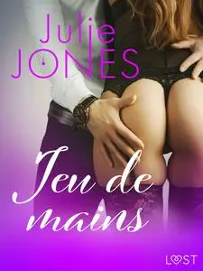 «Jeu de mains – Une nouvelle érotique» by Julie Jones