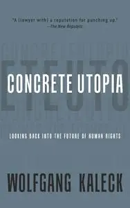 Concrete Utopia: Looking Back into the Future of Human Rights