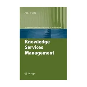 "Knowledge Services Management. Organizing Around Internal Markets" by Peter K. Mills, Kevin M. Snyder 