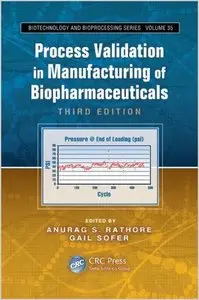 Process Validation in Manufacturing of Biopharmaceuticals, Third Edition