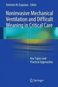 Noninvasive Mechanical Ventilation and Difficult Weaning in Critical Care: Key Topics and Practical Approaches