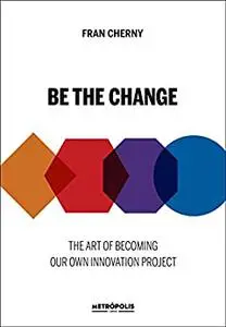 Be the change: The art of becoming our own innovation project