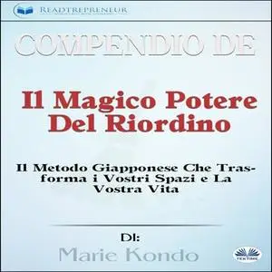 «Compendio de 'Il Magico Potere Del Riordino'» by Readtrepreneur Publishing