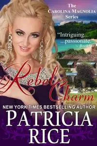 «Rebel Charm (The Carolina Magnolia Series, Book 3)» by Patricia Rice