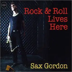 Sax Gordon - Rock & Roll Lives Here (2018)
