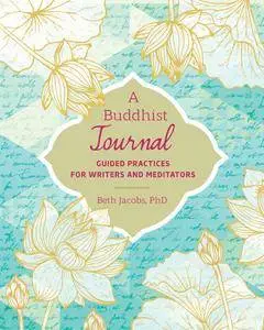 A Buddhist Journal: Guided Practices for Writers and Meditators