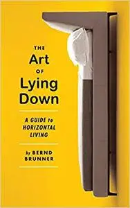 The Art of Lying Down: A Guide to Horizontal Living (Repost)