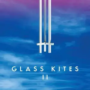 Glass Kites - Glass Kites II (2021)