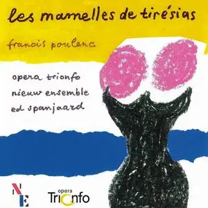 Ed Spanjaard, Opera Trionfo & Nieuw Ensemble - Francis Poulenc: Les Mamelles de Tirésias (2003)