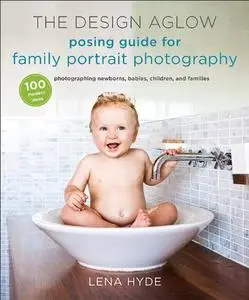 The Design Aglow Posing Guide for Family Portrait Photography