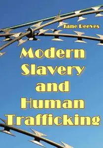 "Modern Slavery and Human Trafficking" ed. by Jane Reeves