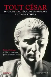 Jules César, "Tout César : Discours, traités, correspondance et commentaires"