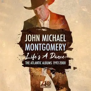 John Michael Montgomery - Life's a Dance : The Atlantic Albums 1992-2000 (2020)