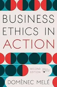 Business Ethics in Action: Managing Human Excellence in Organizations Ed 2