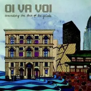 Oi Va Voi - Travelling The Face Of The Globe (2009)