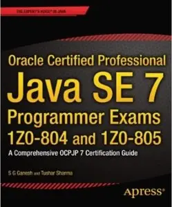 Oracle Certified Professional Java SE 7 Programmer Exams 1Z0-804 and 1Z0-805 [Repost]