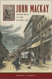 John Mackay: Silver King in the Gilded Age