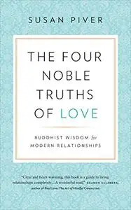 The Four Noble Truths of Love: Buddhist Wisdom for Modern Relationships