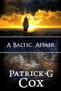 «A Baltic Affair» by Patrick G. Cox