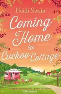 «Coming Home to Cuckoo Cottage» by Heidi Swain