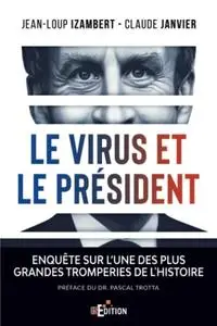 Claude Janvier, Jean-Loup Izambert, "Le virus et le Président: Enquête sur l’une des plus grandes tromperies de l'Histoire"