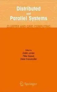 Distributed and Parallel Systems: Cluster and Grid Computing by Zoltan Juhasz [Repost]