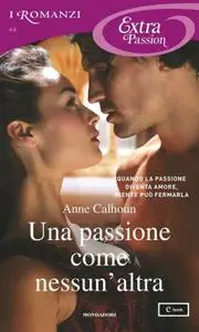 Anne Calhoun - Una passione come nessun'altra