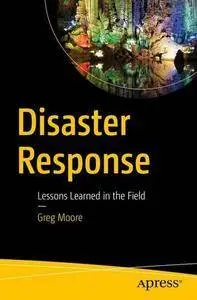 IT Disaster Response: Lessons Learned in the Field