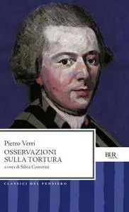 Pietro Verri - Osservazioni sulla tortura. A cura di Silvia Contarini