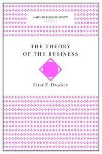 The Theory of the Business (Harvard Business Review Classics)